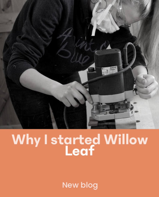 Why I started Willow Leaf